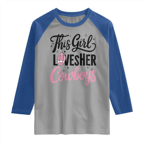 Funny Football Fan Gift Raglan Shirt This Girl Loves Her Cowboys TS12 Sport Gray Royal Print Your Wear