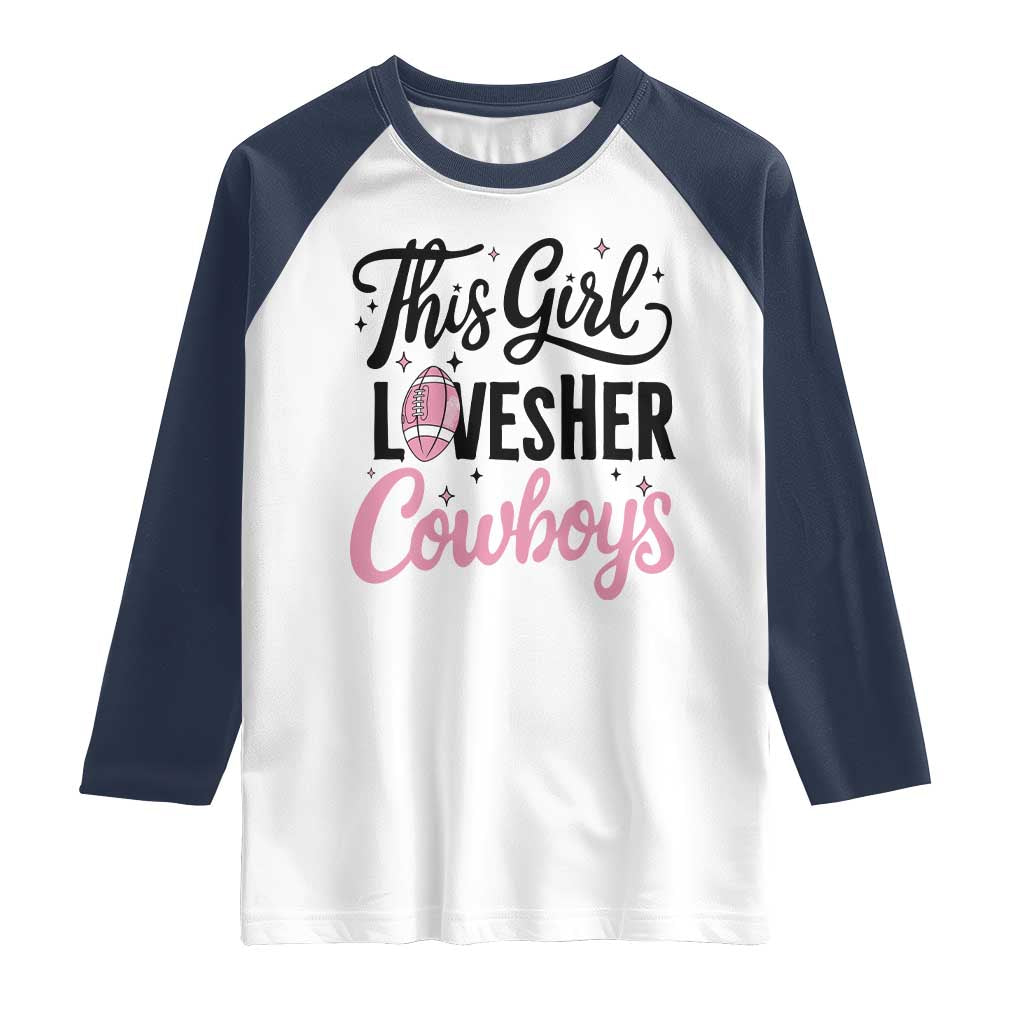Funny DF Fan Gift Raglan Shirt This Girl Loves Her Cowboy TS12 White Navy Print Your Wear