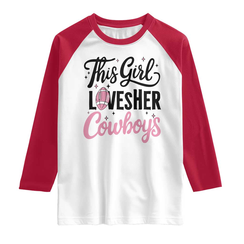 Funny DF Fan Gift Raglan Shirt This Girl Loves Her Cowboy TS12 White Red Print Your Wear