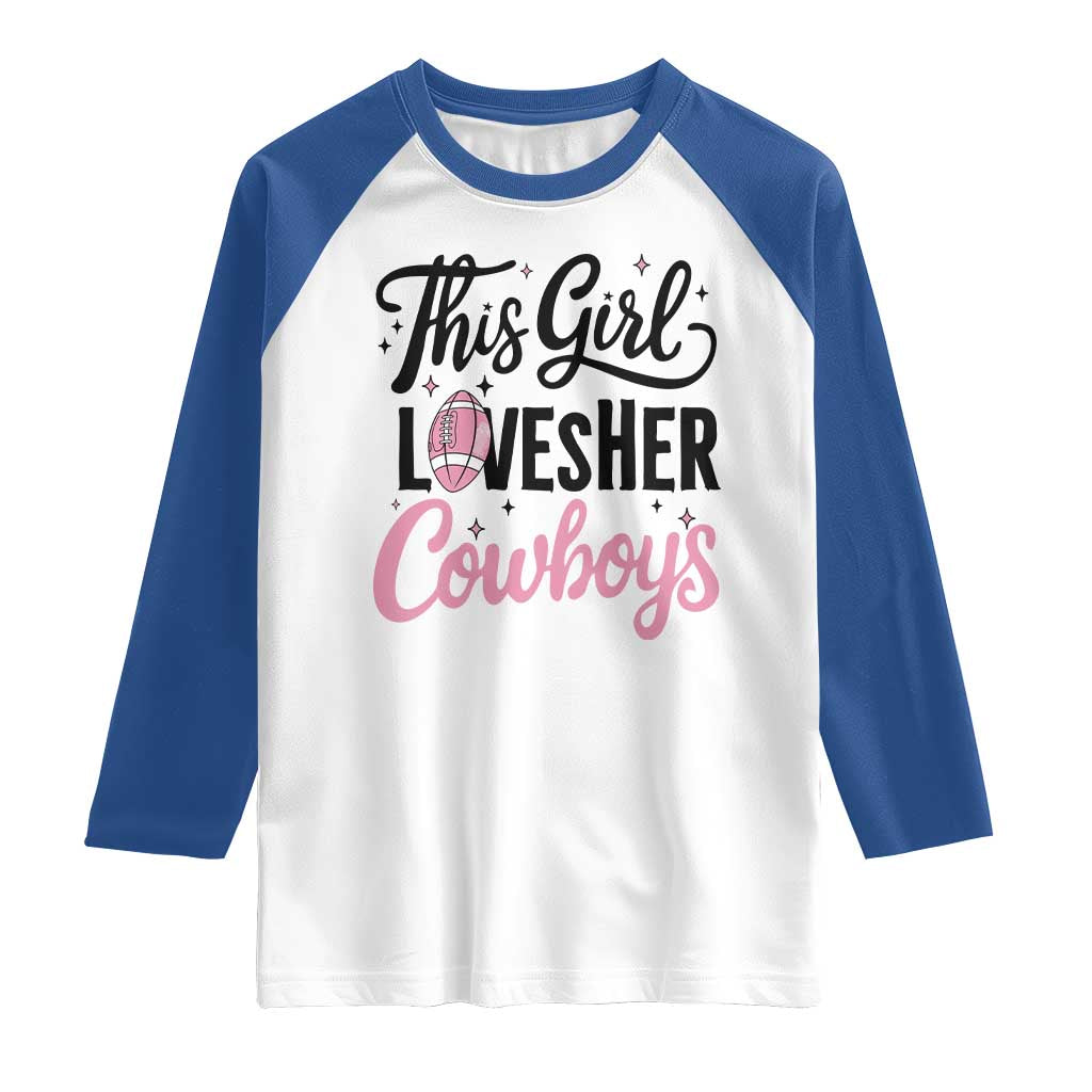 Funny DF Fan Gift Raglan Shirt This Girl Loves Her Cowboy TS12 White Royal Print Your Wear