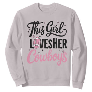 Funny Football Fan Gift Sweatshirt This Girl Loves Her Cowboys - Print Your Wear