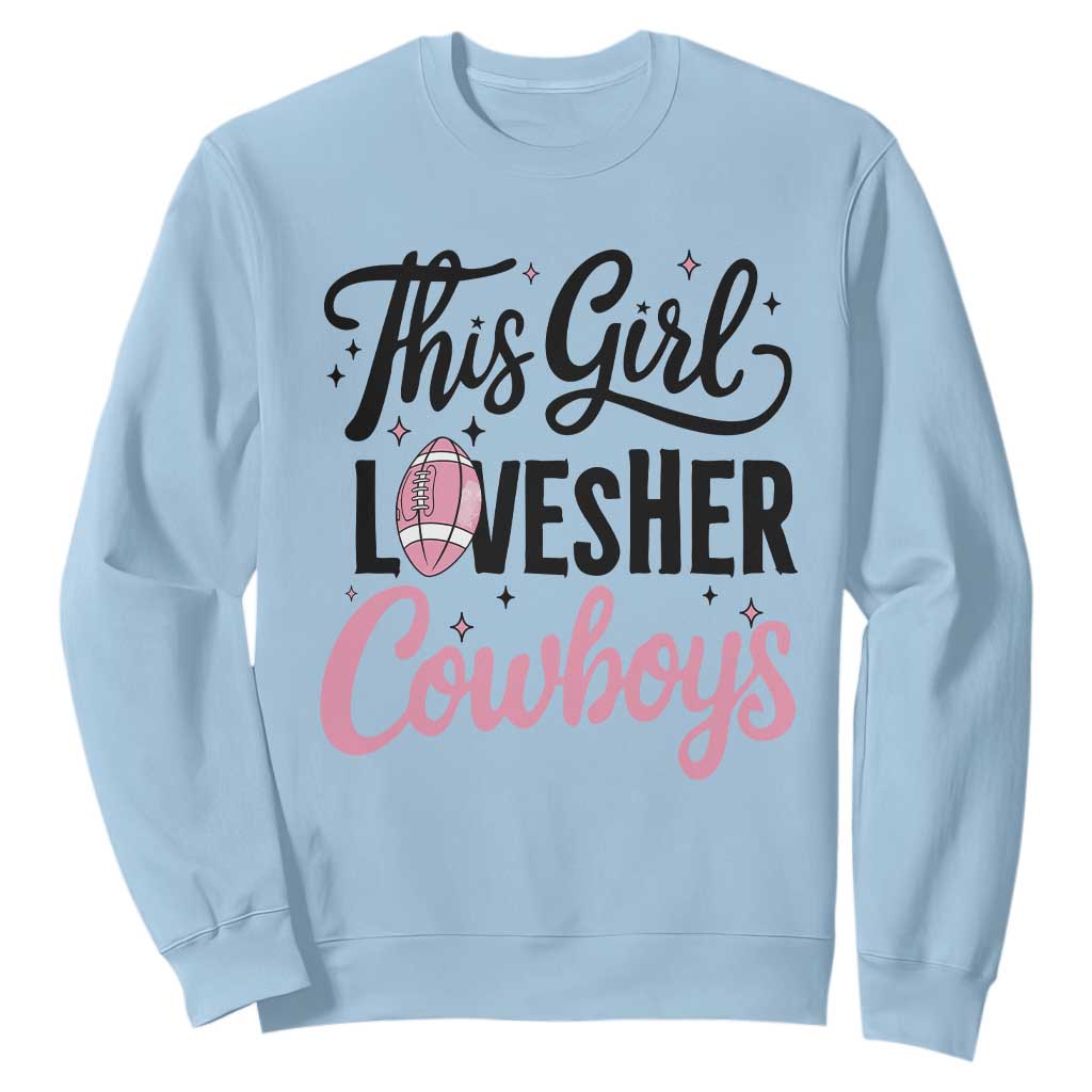 Funny DF Fan Gift Sweatshirt This Girl Loves Her Cowboy TS12 Light Blue Print Your Wear