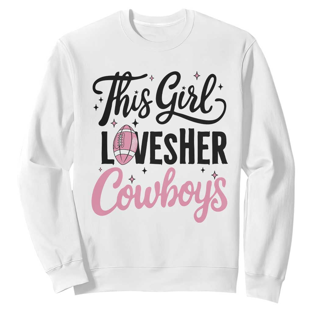 Funny Football Fan Gift Sweatshirt This Girl Loves Her Cowboys - Print Your Wear