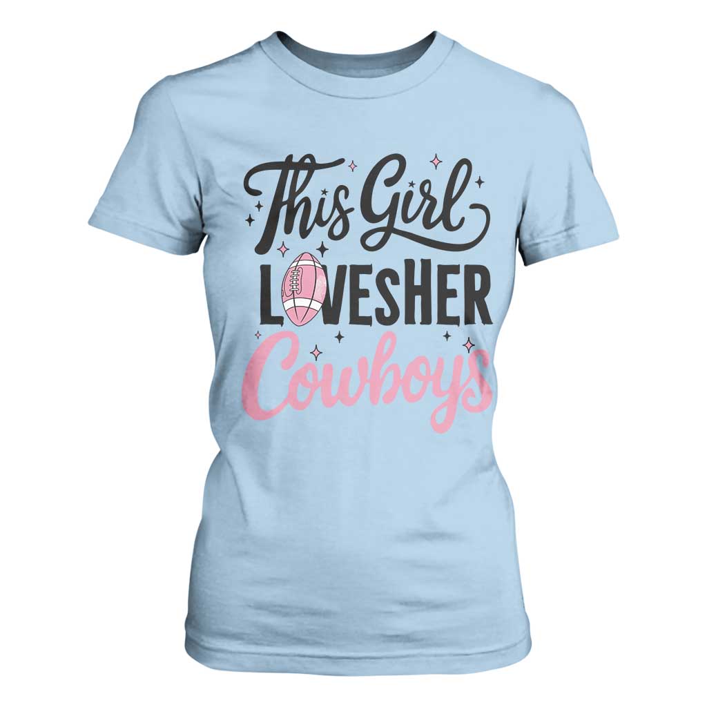 Funny DF Fan Gift T Shirt For Women This Girl Loves Her Cowboy TS12 Light Blue Print Your Wear