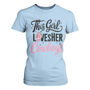 Funny DF Fan Gift T Shirt For Women This Girl Loves Her Cowboy TS12 Light Blue Print Your Wear