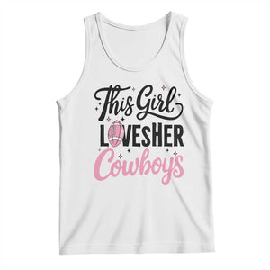 Funny Football Fan Gift Tank Top This Girl Loves Her Cowboys TS12 White Print Your Wear