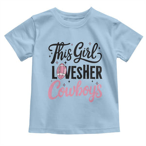 Funny DF Fan Gift Toddler T Shirt This Girl Loves Her Cowboy TS12 Light Blue Print Your Wear