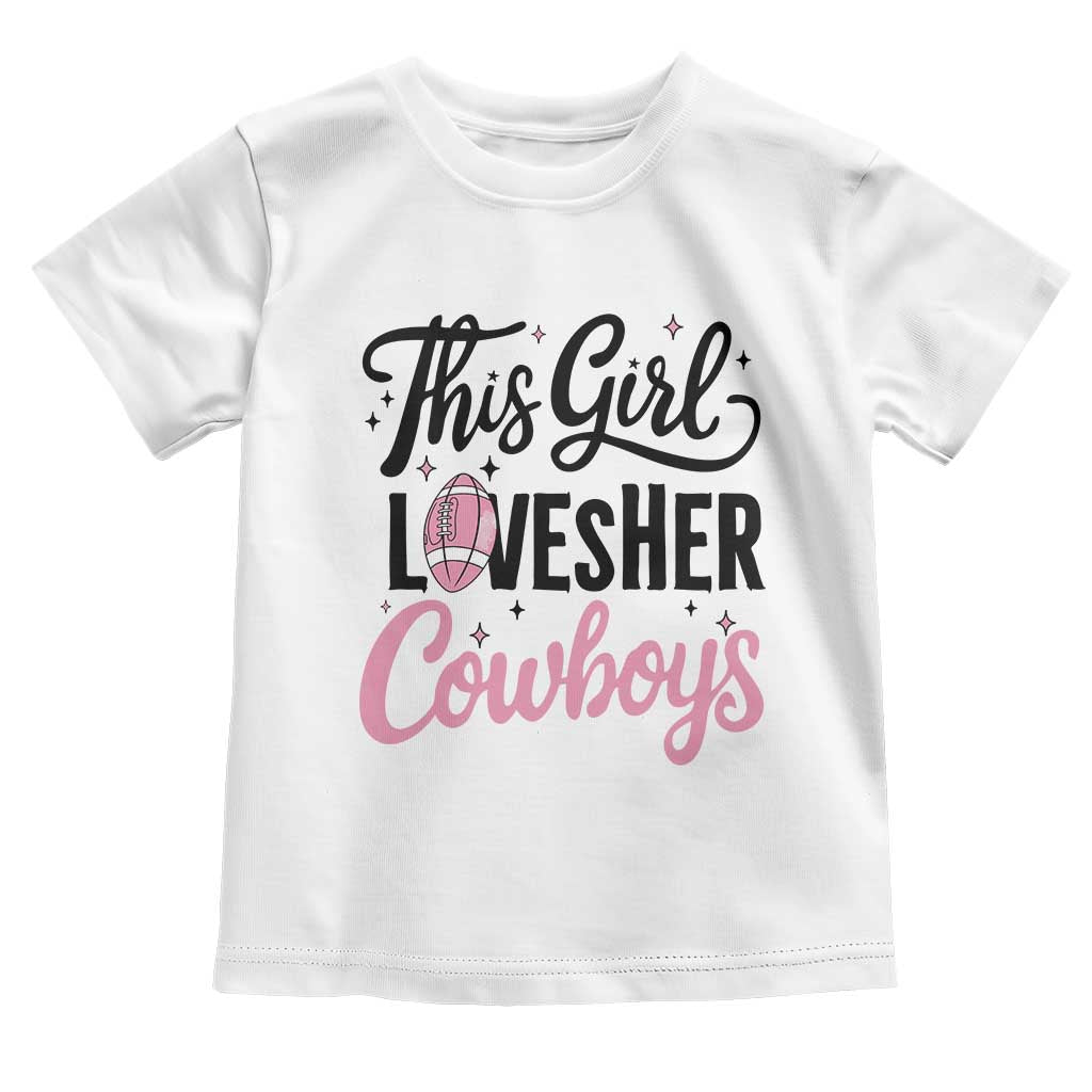 Funny Football Fan Gift Toddler T Shirt This Girl Loves Her Cowboys TS12 White Print Your Wear