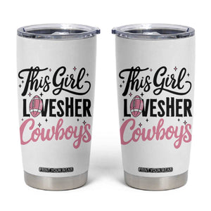 Funny DF Fan Gift Tumbler Cup This Girl Loves Her Cowboy TS12 White Print Your Wear