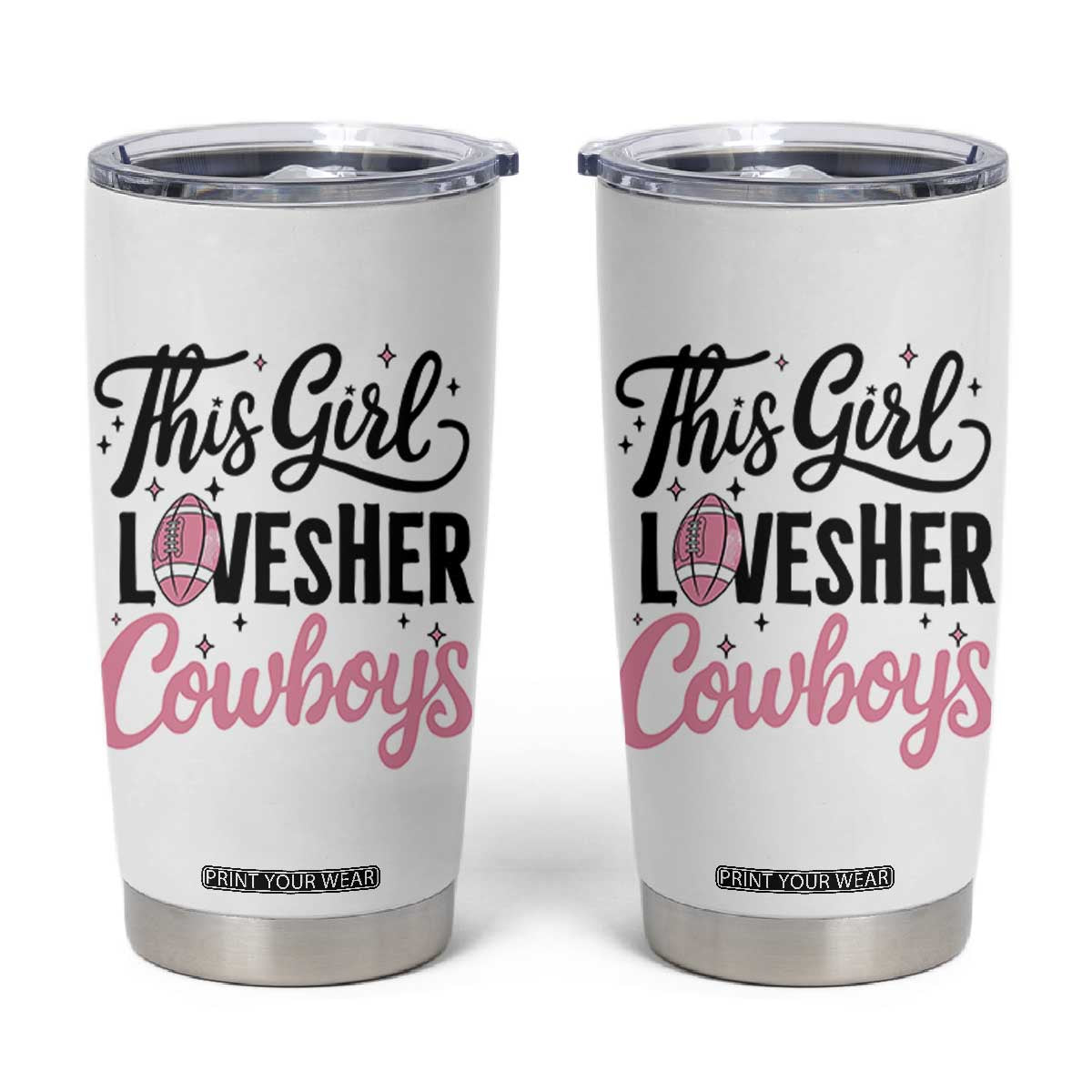 Funny Football Fan Gift Tumbler Cup This Girl Loves Her Cowboys TS12 White Print Your Wear