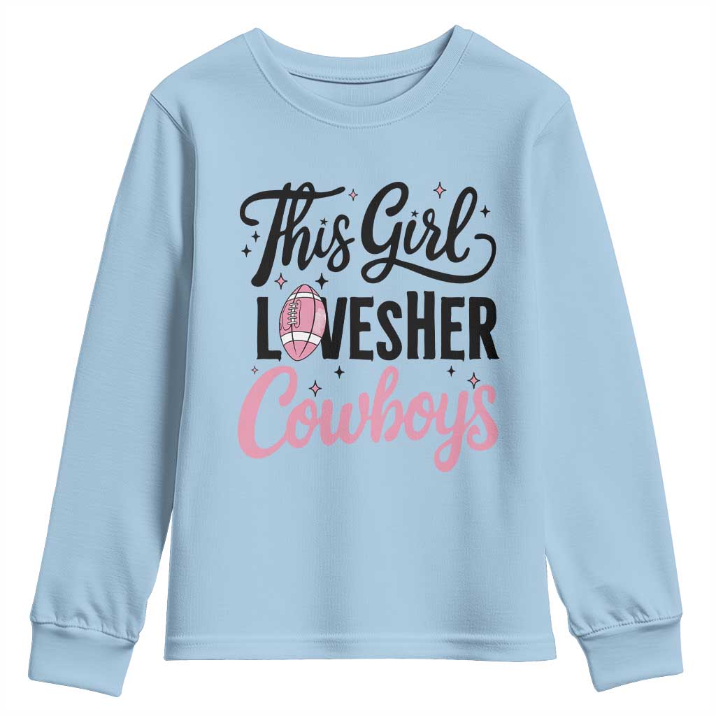 Funny DF Fan Gift Youth Sweatshirt This Girl Loves Her Cowboy TS12 Light Blue Print Your Wear