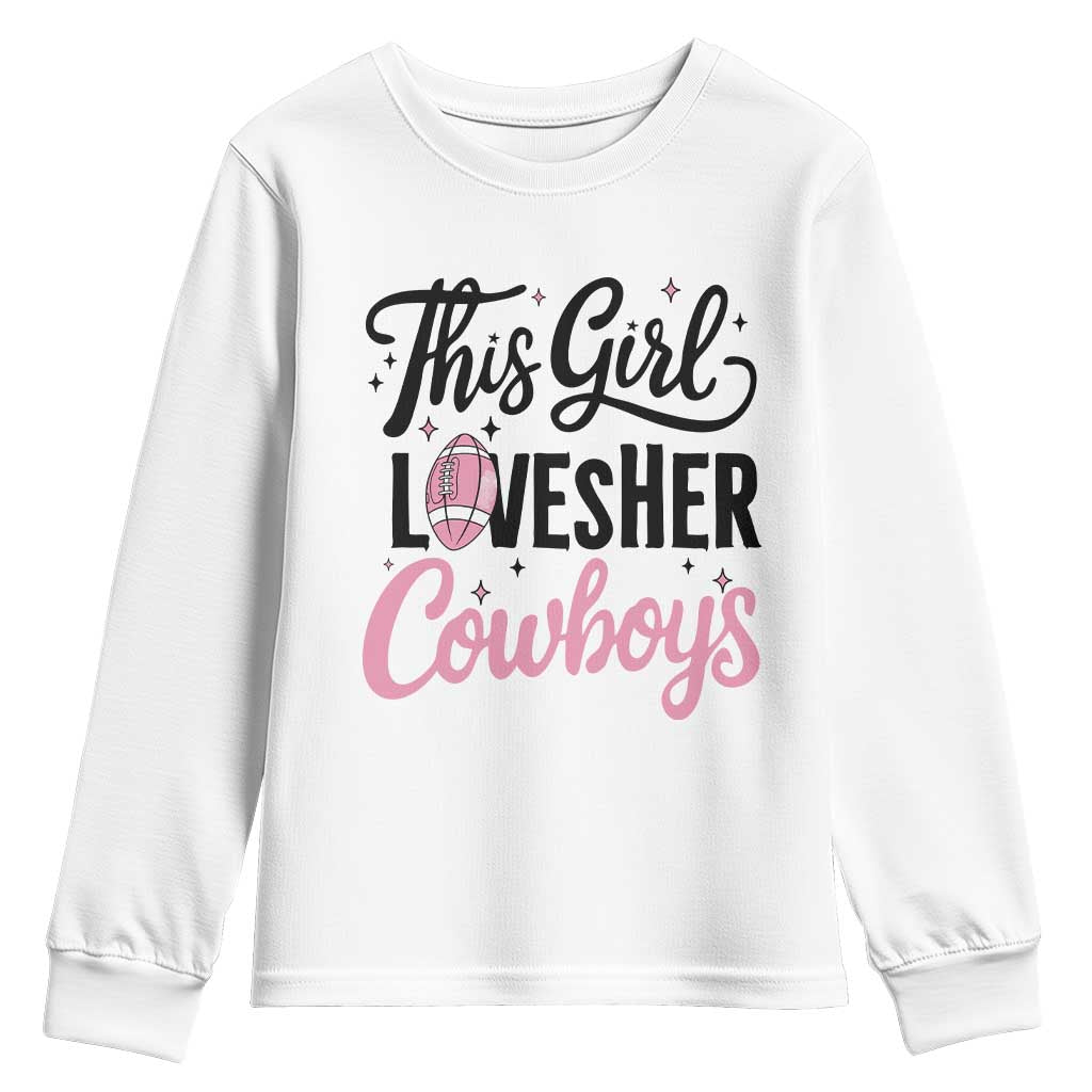 Funny Football Fan Gift Youth Sweatshirt This Girl Loves Her Cowboys TS12 White Print Your Wear