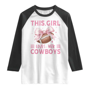 This Girl Loves Her Cowboys Raglan Shirt Pink Bow Football Fan Gift TS12 White Black Print Your Wear