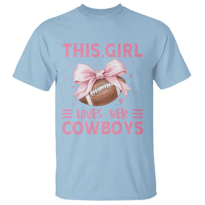 This Girl Loves Her Cowboys T Shirt Pink Bow Football Fan Gift TS12 Light Blue Print Your Wear