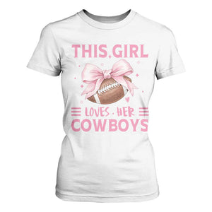 This Girl Loves Her Cowboys T Shirt For Women Pink Bow Football Fan Gift TS12 White Print Your Wear