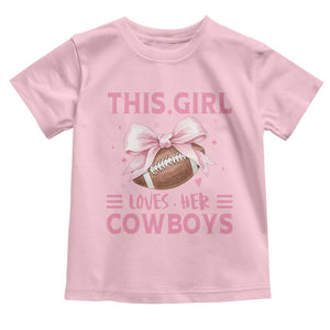 This Girl Loves Her Cowboys Toddler T Shirt Pink Bow Football Fan Gift TS12 Light Pink Print Your Wear