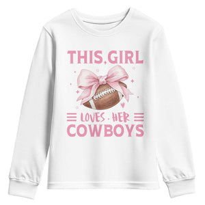 This Girl Loves Her Cowboys Youth Sweatshirt Pink Bow Football Fan Gift TS12 White Print Your Wear