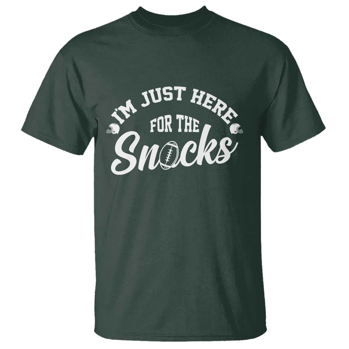 Funny Football Lover T Shirt Im Just Here For The Snacks TS12 Dark Forest Green Print Your Wear