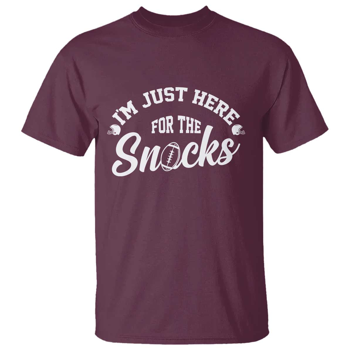 Funny Football Lover T Shirt Im Just Here For The Snacks TS12 Maroon Print Your Wear