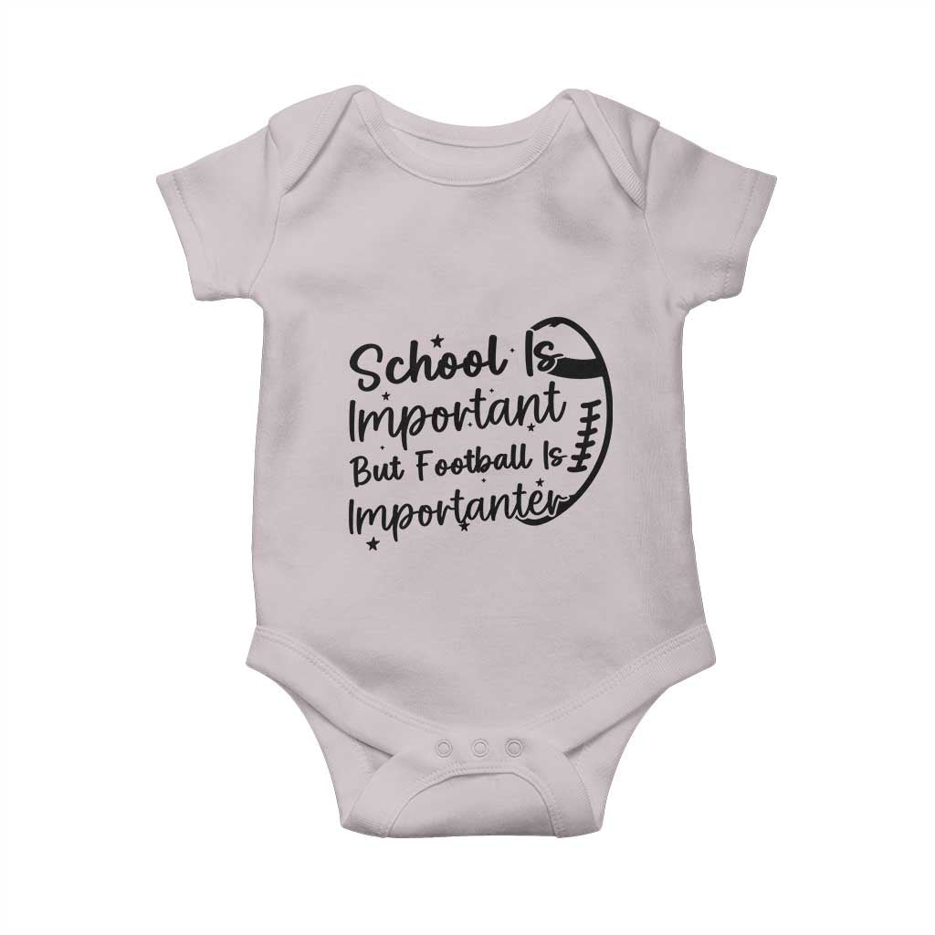 School Is Important But Football Is Importanter Baby Onesie Funny Football Lover TS12 Ice Gray Print Your Wear