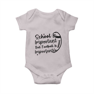 School Is Important But Football Is Importanter Baby Onesie Funny Football Lover TS12 Ice Gray Print Your Wear