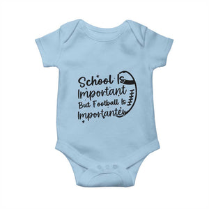 School Is Important But Football Is Importanter Baby Onesie Funny Football Lover TS12 Light Blue Print Your Wear