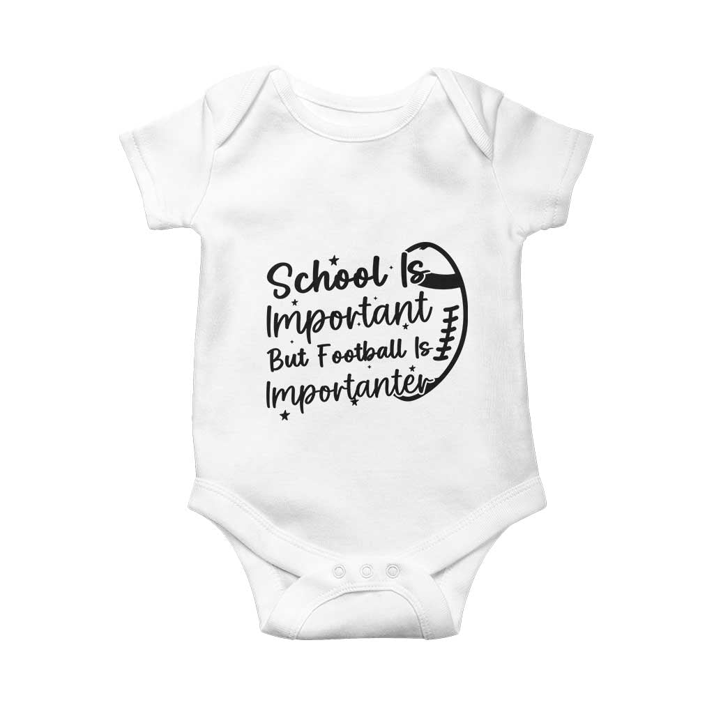 School Is Important But Football Is Importanter Baby Onesie Funny Football Lover TS12 White Print Your Wear