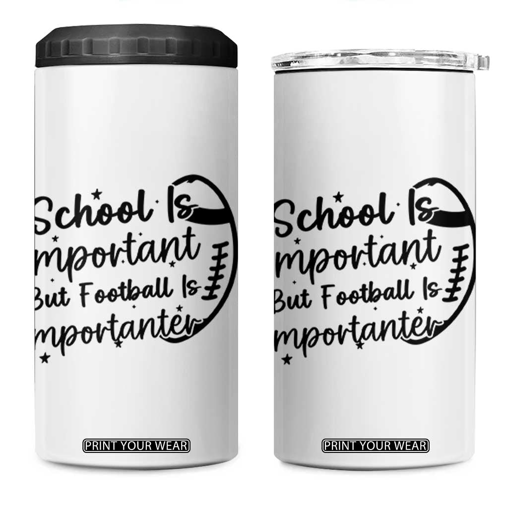 School Is Important But Football Is Importanter 4 in 1 Can Cooler Tumbler Funny Football Lover TS12 One Size: 16 oz White Print Your Wear