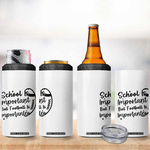 School Is Important But Football Is Importanter 4 in 1 Can Cooler Tumbler Funny Football Lover TS12 Print Your Wear
