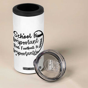 School Is Important But Football Is Importanter 4 in 1 Can Cooler Tumbler Funny Football Lover TS12 Print Your Wear