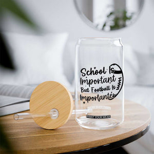 School Is Important But Football Is Importanter Glass Can Funny Football Lover TS12 Print Your Wear