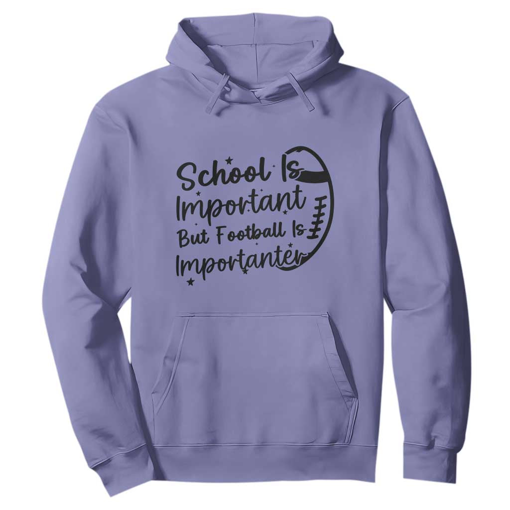 School Is Important But Football Is Importanter Hoodie Funny Football Lover TS12 Violet Print Your Wear