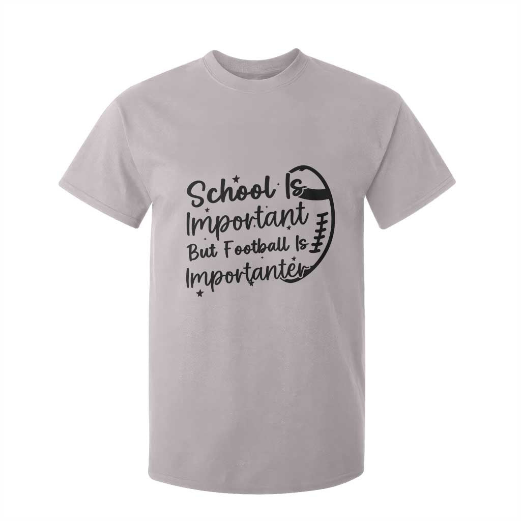 School Is Important But Football Is Importanter T Shirt For Kid Funny Football Lover TS12 Ice Gray Print Your Wear