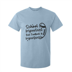 School Is Important But Football Is Importanter T Shirt For Kid Funny Football Lover TS12 Light Blue Print Your Wear