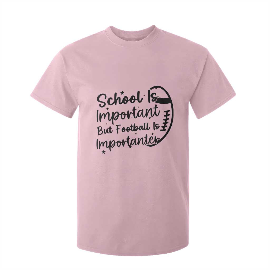 School Is Important But Football Is Importanter T Shirt For Kid Funny Football Lover TS12 Light Pink Print Your Wear