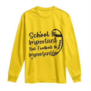 School Is Important But Football Is Importanter Long Sleeve Shirt Funny Football Lover - Print Your Wear