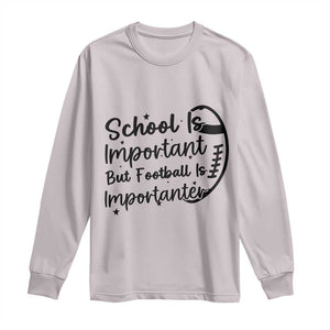 School Is Important But Football Is Importanter Long Sleeve Shirt Funny Football Lover TS12 Ice Gray Print Your Wear