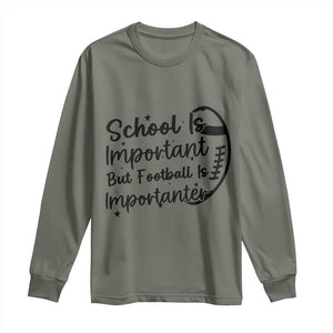 School Is Important But Football Is Importanter Long Sleeve Shirt Funny Football Lover TS12 Military Green Print Your Wear