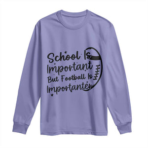 School Is Important But Football Is Importanter Long Sleeve Shirt Funny Football Lover - Print Your Wear