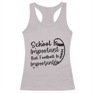 School Is Important But Football Is Importanter Racerback Tank Top Funny Football Lover TS12 Ice Gray Print Your Wear