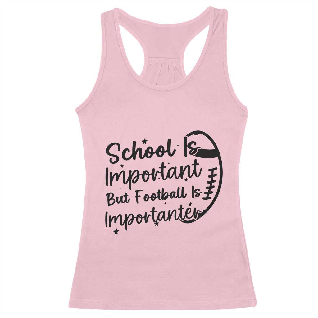 School Is Important But Football Is Importanter Racerback Tank Top Funny Football Lover TS12 Light Pink Print Your Wear