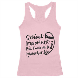 School Is Important But Football Is Importanter Racerback Tank Top Funny Football Lover TS12 Light Pink Print Your Wear
