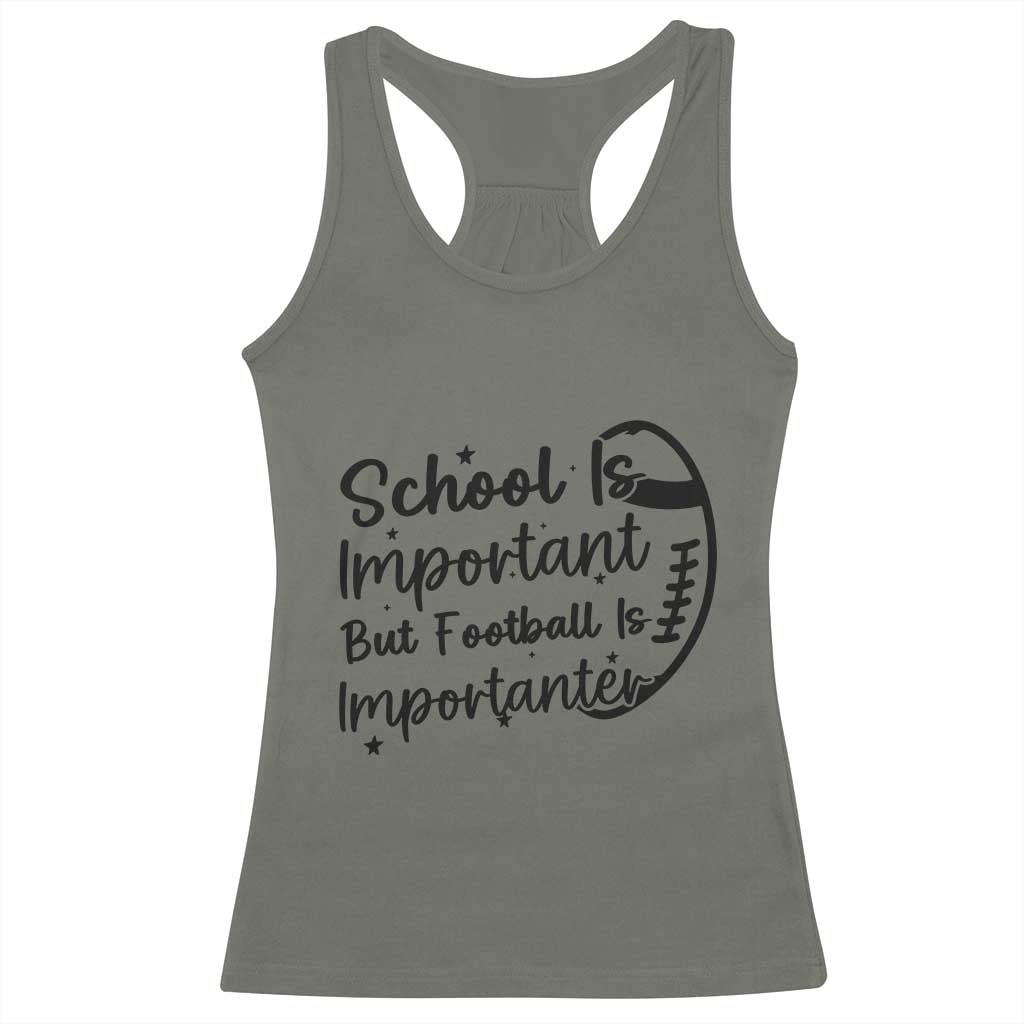 School Is Important But Football Is Importanter Racerback Tank Top Funny Football Lover TS12 Military Green Print Your Wear