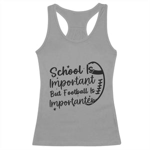 School Is Important But Football Is Importanter Racerback Tank Top Funny Football Lover TS12 Sport Gray Print Your Wear