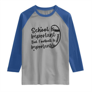 School Is Important But Football Is Importanter Raglan Shirt Funny Football Lover TS12 Sport Gray Royal Print Your Wear