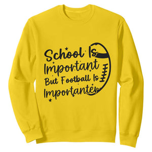 School Is Important But Football Is Importanter Sweatshirt Funny Football Lover - Print Your Wear