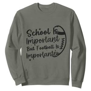 School Is Important But Football Is Importanter Sweatshirt Funny Football Lover TS12 Military Green Print Your Wear