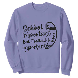 School Is Important But Football Is Importanter Sweatshirt Funny Football Lover TS12 Violet Print Your Wear