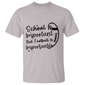 School Is Important But Football Is Importanter T Shirt Funny Football Lover TS12 Ice Gray Print Your Wear