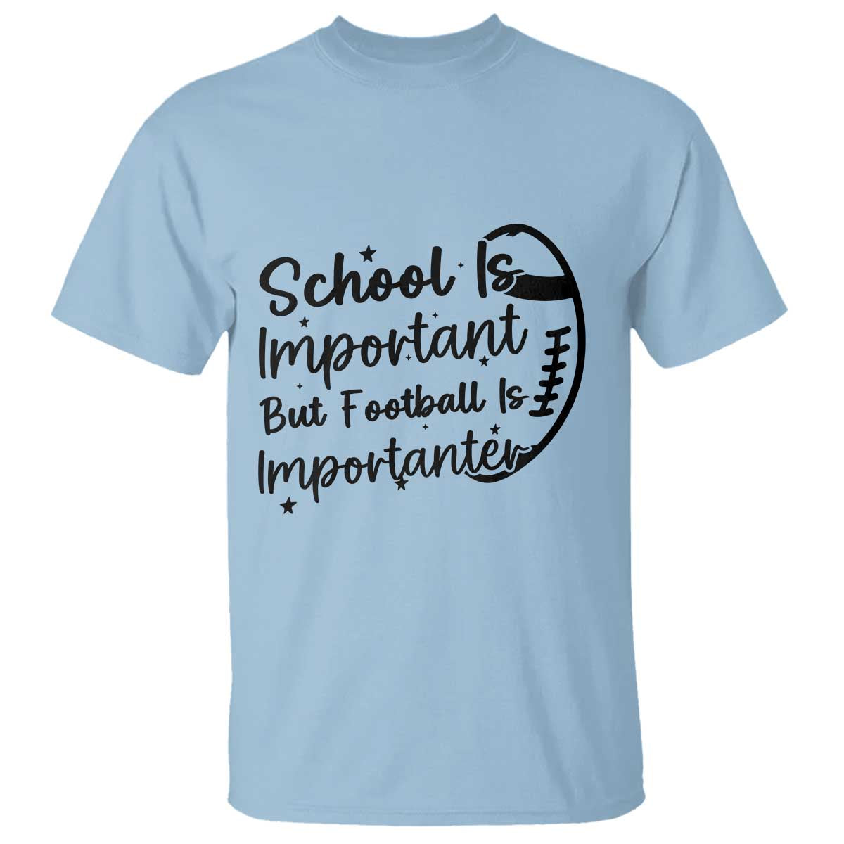 School Is Important But Football Is Importanter T Shirt Funny Football Lover TS12 Light Blue Print Your Wear